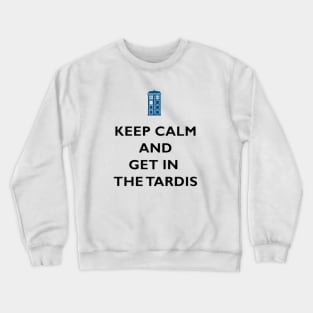 keep calm and get in the tardis Crewneck Sweatshirt